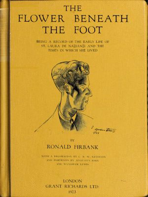 [Gutenberg 59249] • The Flower Beneath the Foot / Being a record of the early life of St. Laura de Nazianzi and the times in which she lived